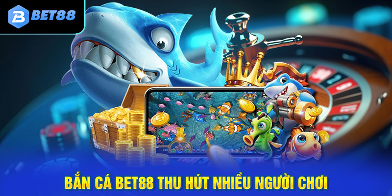 Bet88 trang bị sảnh bắn cá thưởng lớn