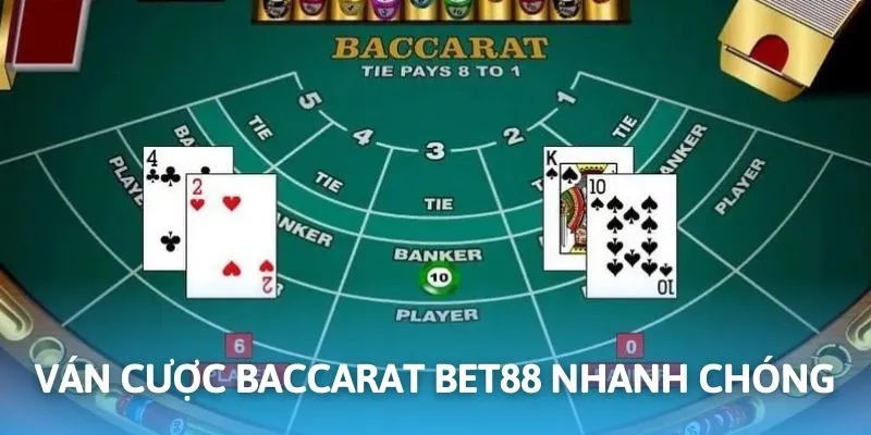 Baccarat BET88 có diễn biến ván cược đơn giản và nhanh chóng