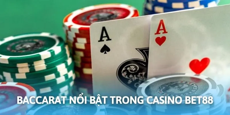 Baccarat là game bài nổi bật cung cấp tại casino BET88