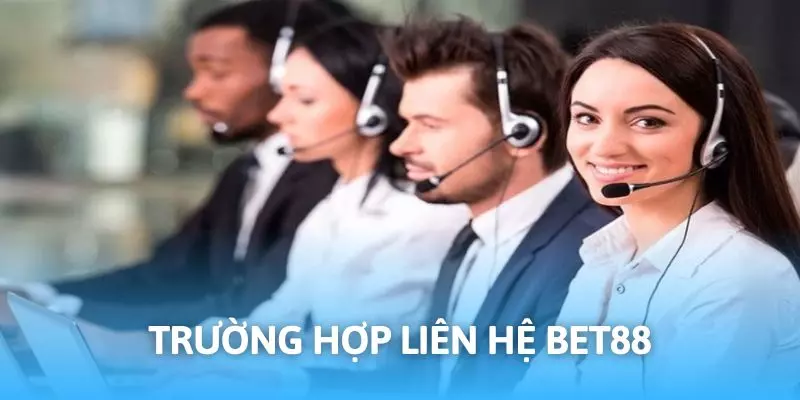 Liên hệ Bet88 mang đến sự trợ giúp tận tình nhất