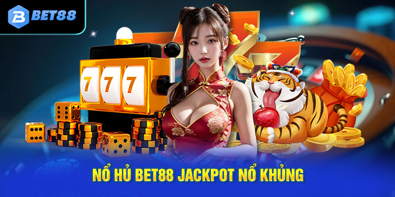 Nổ hũ Bet88 với tỉ lệ cực khủng