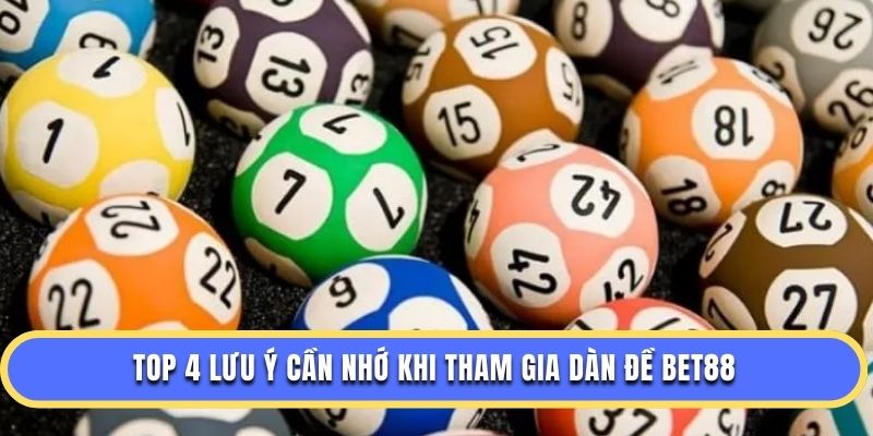 Top 4 lưu ý cần nhớ khi tham gia dàn đề BET88